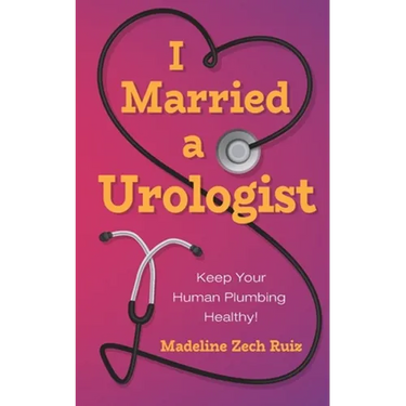 I Married a Urologist: Keep Your Human Plumbing Healthy!