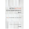 Interactive Contemporary Art: Participation in Practice