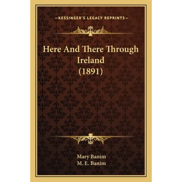 Here And There Through Ireland (1891)