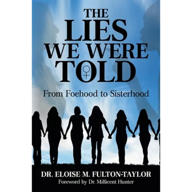 The Lies We Were Told: From Foehood to Sisterhood