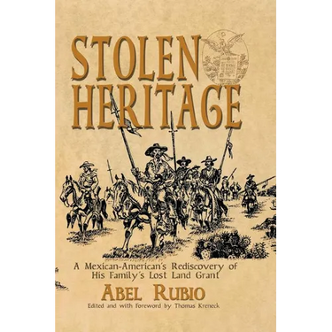 Stolen Heritage: A Mexican-American's Rediscovery of His Family's Lost Land Grant