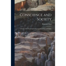Conscience and Society; a Study of the Psychological Prerequisites of Law and Order