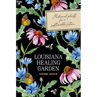 Louisiana Healing Garden: Medicinal Plants for a Sustainable Future