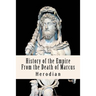 History of the Empire From the Death of Marcus