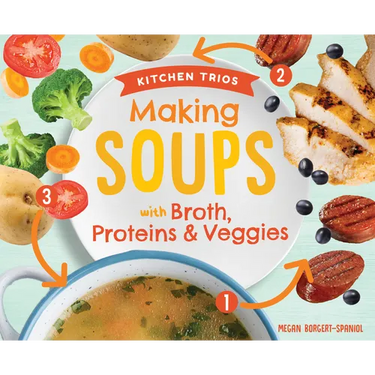 Making Soups with Broth, Proteins & Veggies