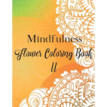 Mindfulness Flower Coloring Book II