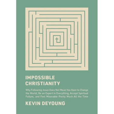 Impossible Christianity: Why Following Jesus Does Not Mean You Have to Change the World, Be an Expert in Everything, Accept Spiritual Failure, and Fee