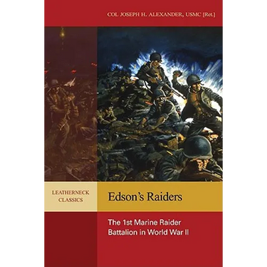 Edson's Raiders: The 1st Marine Raider Battalion in World War II