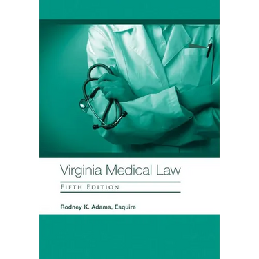 Virginia Medical Law: Fifth Edition