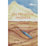 The Pre-Exilic Prophets: A Homiletical Commentary