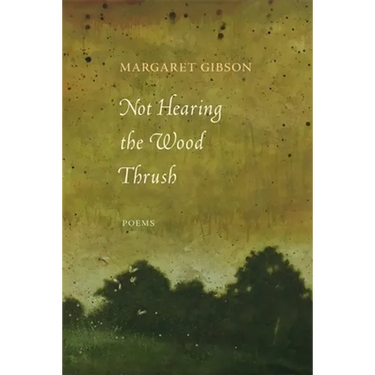 Not Hearing the Wood Thrush: Poems