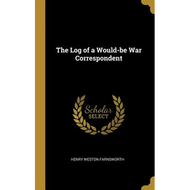 The Log of a Would-be War Correspondent