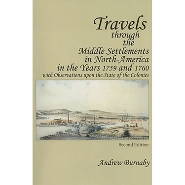 Travels Through the Middle Settlements in North-America in the Years 1759 and 1760: With Observations Upon the State of the Colonies
