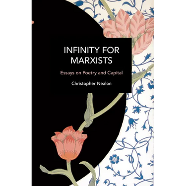 Infinity for Marxists: Essays on Poetry and Capital