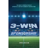 3-Win Sponsorship: The Next Generation of Sports and Entertainment Marketing