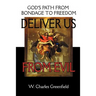 Deliver Us From Evil: God's Path From Bondage to Freedom
