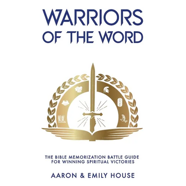 Warriors of the Word: The Bible Memorization Battle Guide for Winning Spiritual Victories
