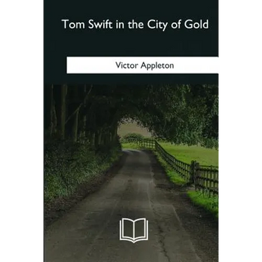 Tom Swift in the City of Gold