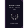 Highlands and Islands: Being a Sequel to "Wild Sports of the West."; Volume 1