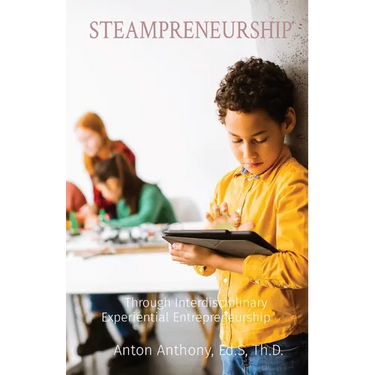 Steampreneurship: Through Interdisciplinary Experiential Entrepreneurship