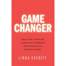 Game Changer: How to Take Control and Increase Your Confidence, Personal Power and Business Success