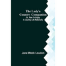 The Lady's Country Companion; Or, How to Enjoy a Country Life Rationally