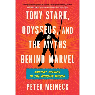 Tony Stark, Odysseus, and the Myths Behind Marvel: Ancient Heroes in the Modern World