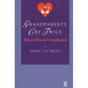 Grandparents Cry Twice: Help for Bereaved Grandparents