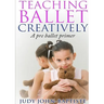 Teaching Ballet Creatively