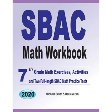 SBAC Math Workbook: 7th Grade Math Exercises, Activities, and Two Full-Length SBAC Math Practice Tests