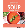 The Essential Soup Recipe Book: 100 Delicious & Nutritious Soup Recipes. Easy Soup Making Cookbook