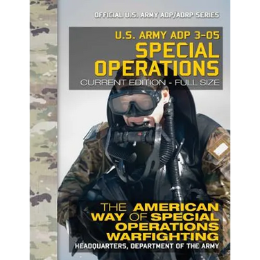 US Army ADP 3-05 Special Operations: The American Way of Special Operations Warfighting: Current, Full-Size Edition - Giant 8.5" x 11" Format - Offici