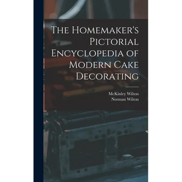 The Homemaker's Pictorial Encyclopedia of Modern Cake Decorating