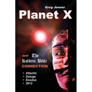 Planet X and the Kolbrin Bible Connection: Why the Kolbrin Bible Is the Rosetta Stone of Planet X