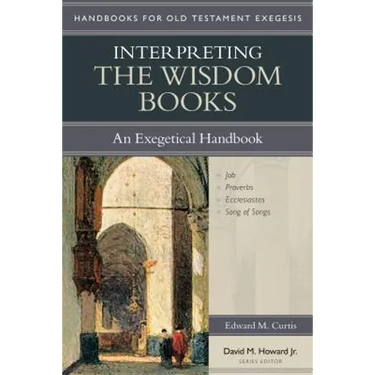 Interpreting the Wisdom Books: An Exegetical Handbook