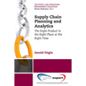 Supply Chain Planning and Analytics: The Right Product in the Right Place at the Right Time The Right Product in the Right Place at the Right Time
