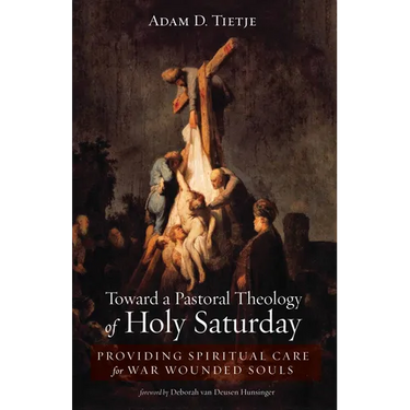 Toward a Pastoral Theology of Holy Saturday: Providing Spiritual Care for War Wounded Souls