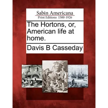 The Hortons, Or, American Life at Home.