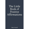 The Little Book of Positive Affirmations