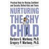 Nurturing the Shy Child: Practical Help for Raising Confident and Socially Skilled Kids and Teens