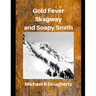 Gold Fever, Skagway and Soapy Smith
