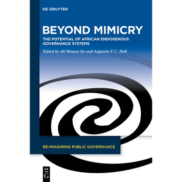 Beyond Mimicry: The Potential of African Endogenous Governance Systems