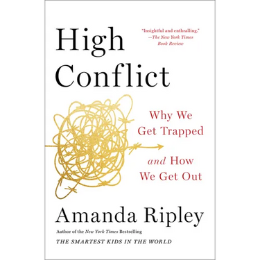 High Conflict: Why We Get Trapped and How We Get Out