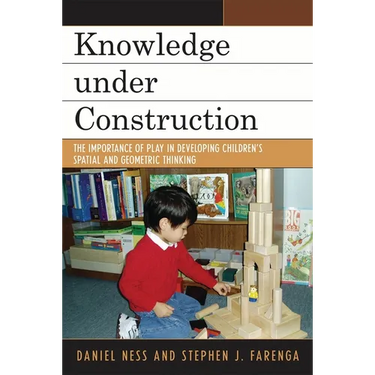 Knowledge Under Construction: The Importance of Play in Developing Children's Spatial and Geometric Thinking