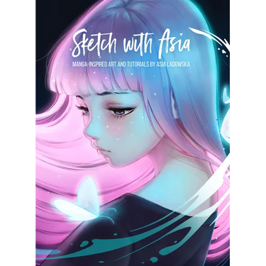 Sketch with Asia: Manga-Inspired Art and Tutorials by Asia Ladowska