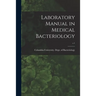 Laboratory Manual in Medical Bacteriology; c.1