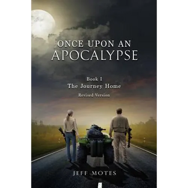 Once Upon an Apocalypse: Book 1 - The Journey Home - Revised Edition