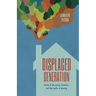 Displaced Generation: Stories of the Young, Homeless, and their Paths to Housing