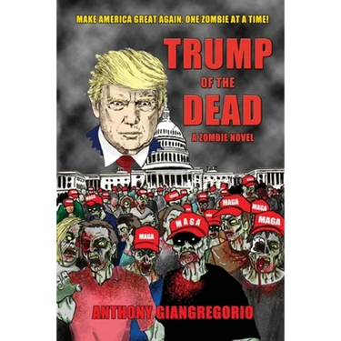 Trump of the Dead: A zombie Novel