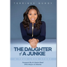 The Daughter Of A Junkie: A True Love Story